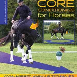 (eBook) Core Conditioning for Horses : Yoga-Inspired Warm-Up Techniques: Increase Suppleness, Improve Bend, and Unlock Optimal Movement by Simon Cocozza
