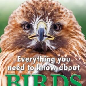 (eBook) Everything You Need to Know About Birds By Dorling Kindersley