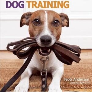(eBook) The ultimate guide to dog training : puppy training to advanced techniques plus 25 problem behaviors solved! by Teoti Anderson