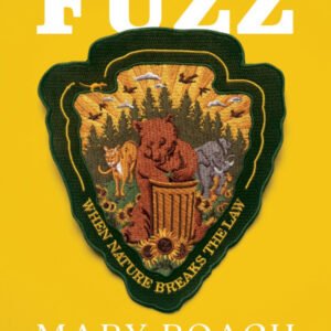 (eBook) Fuzz: When Nature Breaks the Law By Mary Roach