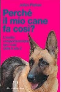 (eBook) Perché il mio cane fa così? L'analisi comportamentale per i cani dalla A alla Z by John Fisher