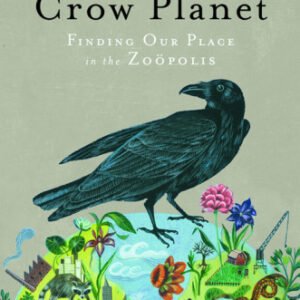 (eBook) Crow Planet: Essential Wisdom from the Urban Wilderness By Lyanda Lynn Haupt