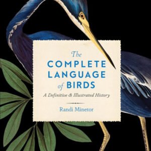 (eBook) The Complete Language of Birds: A Definitive and Illustrated History By Randi Minetor