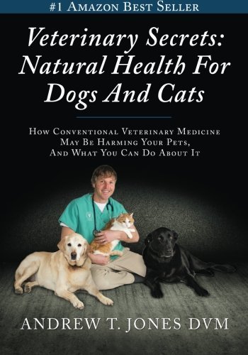 (eBook) Veterinary secrets : how conventional veterinary medicine may be harming your pets and what you can do about it by Andrew T. Jones DVM