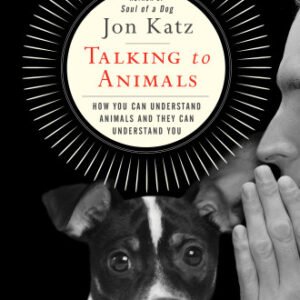 (eBook) Talking to Animals: How You Can Understand Animals and They Can Understand You by Jon Katz