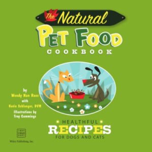 (eBook) The Natural Pet Food Cookbook: Healthful Recipes for Dogs and Cats by Wendy Nan Rees