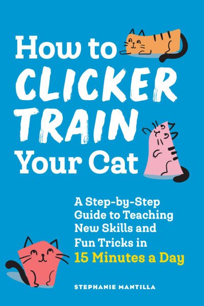 (eBook) How to Clicker Train Your Cat By Stephanie Mantilla