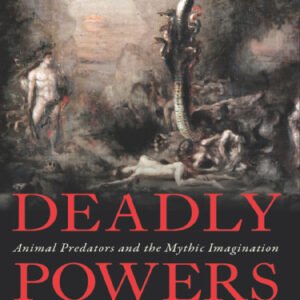 (eBook) Deadly powers: animal predators and the mythic imagination By Ehrenreich