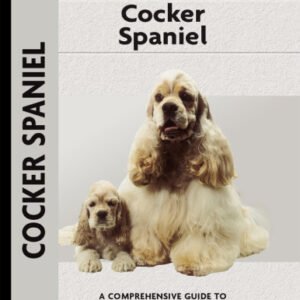 (eBook) Cocker Spaniel: a comprehensive guide to owning and caring for your dog by Beauchamp