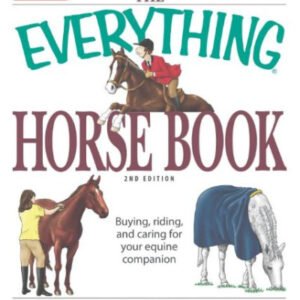 (eBook) The Everything Horse Book: Buying, riding, and caring for your equine companion by Karen Leigh Davis