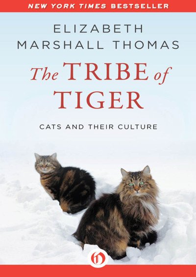 (eBook) The Tribe of Tiger: cats and Their Culture By Elizabeth Marshall Thomas