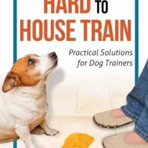 (eBook) Hard To House Train: Practical Solutions For Dog Trainers by Peggy O Swager