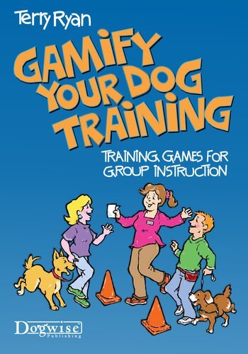 (eBook) Gamify Your Dog Training: Training Games for Group Instruction by Terry Ryan