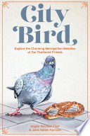 (eBook) City Bird: Explore the Charming Metropolitan Melodies of Our Feathered Friends By Angela Harrison Vinet