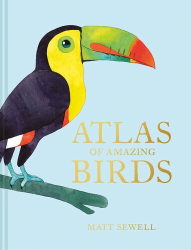 (eBook) Atlas of Amazing Birds By Matt Sewell