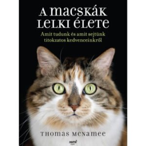 (eBook) A macskák lelki élete – Amit tudunk és amit sejtünk titokzatos kedvenceinkről By Thomas Mcnamee