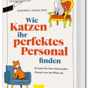 (eBook) Wie Katzen ihr perfektes Personal finden: So lesen Sie Ihrer Katze jeden Wunsch von der Pfote ab By Andrea Mancino