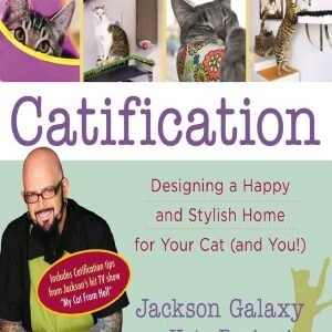 (eBook) Catification Designing a Happy and Stylish Home for Your Cat (and You!) By Jackson Galaxy