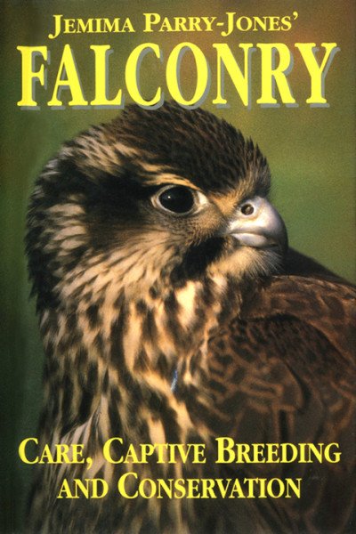 (eBook) Falconry: Care, Captive Breeding and Conservation By Parry-Jones