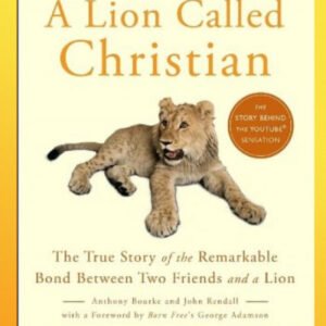 (eBook) A Lion Called Christian. The True Story By Anthony Bourke