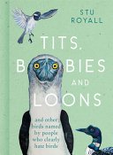 (eBook) Tits, Boobies and Loons - And Others Birds Named by People Who Clearly Hate Birds By Stu Royall