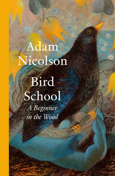 (eBook) Bird School: A Beginner in the Wood – a profound and philosophical exploration of the birds all around us by bestselling and prize winning author of the natural world By Nicolson