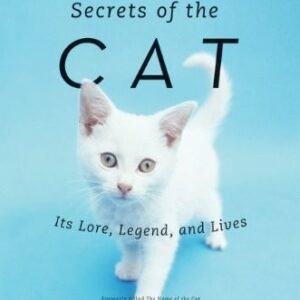 (eBook) Secrets of the Cat: Its Lore, Legend, and Lives By Barbara Holland