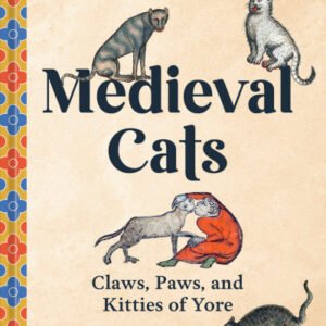 (eBook) Medieval Cats: Claws, Paws, and Kitties of Yore By Catherine Nappington