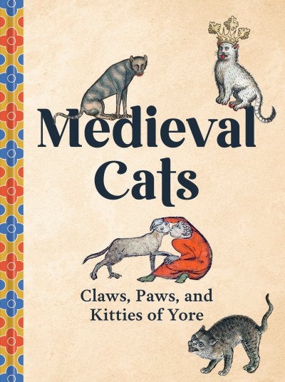 (eBook) Medieval Cats: Claws, Paws, and Kitties of Yore By Catherine Nappington