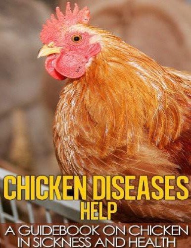 (eBook) Chicken Diseases Help - A Quick Guidebook on Chicken in Sickness and Health by Norman Nelson