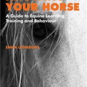 (eBook) Knowing Your Horse: A Guide to Equine Learning, Training and Behaviour by Emma Lethbridge