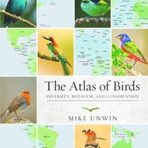 (eBook) The Atlas of Birds: Diversity, Behavior, and Conservation By Mike Unwin
