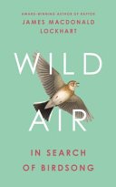 (eBook) Wild Air: In Search of Birdsong By James Macdonald Lockhart