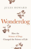 (eBook) Wonderdog : How the Science of Dogs Changed the Science of Life by Jules Howard