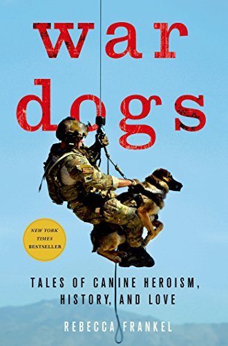 (eBook) War Dogs: Tales of Canine Heroism, History, and Love by Rebecca Frankel