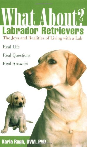 (eBook) What About - Labrador Retrievers by Karla Rugh DVM PhD