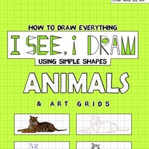 (eBook) I See, I Draw Animals: How to Draw Everything using Simple Shapes and Art Grid By Uday N.