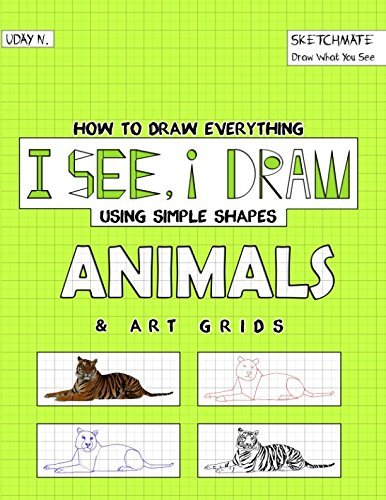 (eBook) I See, I Draw Animals: How to Draw Everything using Simple Shapes and Art Grid By Uday N.