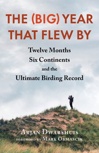 (eBook) The (Big) Year that Flew By: Twelve Months, Six Continents, and the Ultimate Birding Record By Arjan Dwarshuis