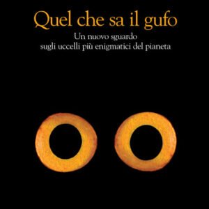 (eBook) Quel che sa il gufo. Un nuovo sguardo sugli uccelli più enigmatici del pianeta By Jennifer Ackerman