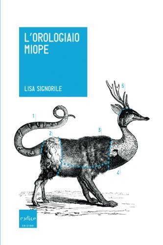 (eBook) L'orologiaio miope. Tutto quello che avreste sempre voluto sapere sugli animali. . . che nessuno conosce (Italian Edition) By Lisa Signorile