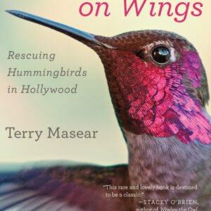 (eBook) Fastest Things on Wings: Rescuing Hummingbirds in Hollywood By Terry Masear