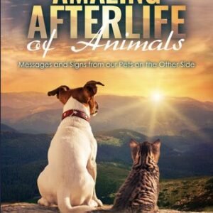 (eBook) The Amazing Afterlife of Animals: Messages and Signs From Our Pets on the Other Side By Karen A. Anderson
