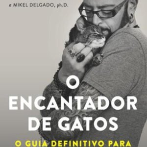 (eBook) O Encantador de Gatos, o Guia Definitivo para a Vida Com Seu Felino by Jackson Galaxy
