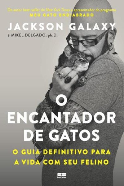(eBook) O Encantador de Gatos, o Guia Definitivo para a Vida Com Seu Felino by Jackson Galaxy