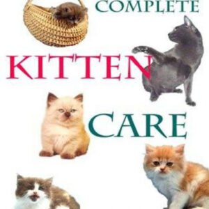 (eBook) Complete Kitten Care By Shojai Amy