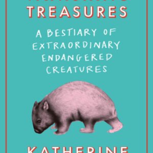 (eBook) Vanishing Treasures: A Bestiary of Extraordinary Endangered Creatures By Katherine Rundell