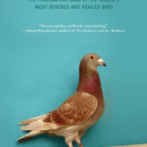 (eBook) Pigeons: The Fascinating Saga of the World's Most Revered and Reviled Bird By Andrew D. Blechman