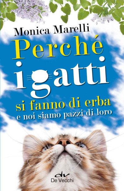 (eBook) Perché i gatti si fanno di erba e noi siamo pazzi di loro (Italian Edition) By Marelli