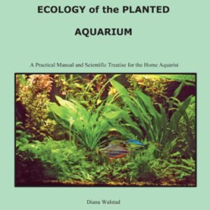 (eBook) Ecology of the planted aquarium: a practical manual and scientific treatise for the home aquarist by Diana Louise Walstad